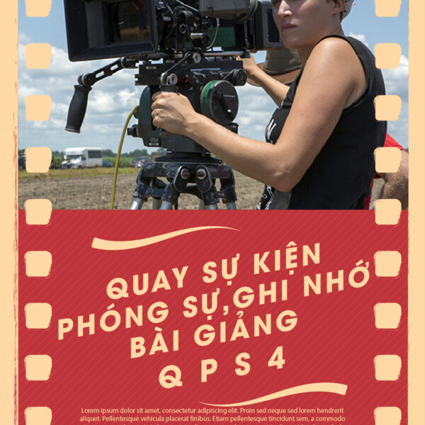 Quay sự kiện, phóng sự, ghi nhớ, bài giảng QPS4